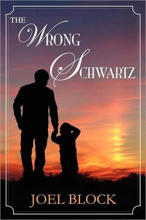 The Wrong Schwartz de Joel Block