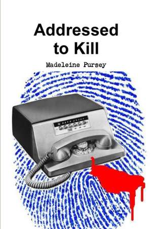 Addressed to Kill de Madeleine Pursey