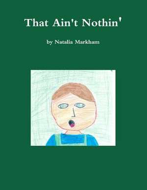 That Ain't Nothin' de Natalia Markham