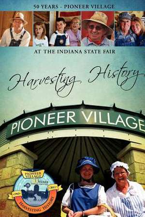 Harvesting History de Pioneer Village