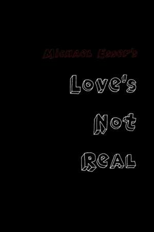 Love's Not Real de Michael Esser