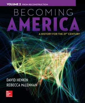 Becoming America, Volume 2 with Connect Plus Access Code: From Reconstruction de David Henkin