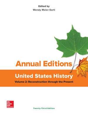 Annual Editions: United States History, Volume 2: Reconstruction Through the Present de Wendy Maier-Sarti