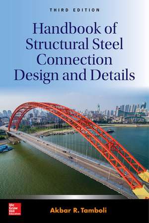 Handbook of Structural Steel Connection Design and Details, Third Edition de Akbar Tamboli