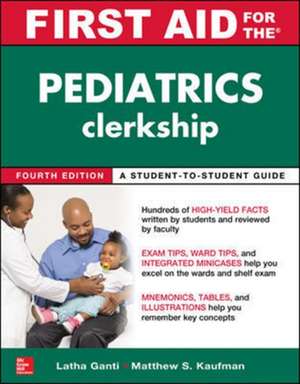 First Aid for the Pediatrics Clerkship, Fourth Edition de Latha Ganti