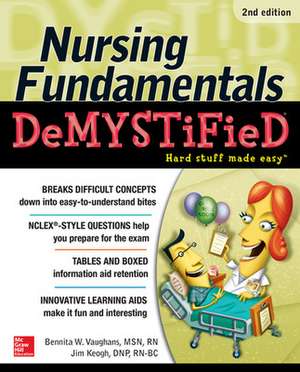 Nursing Fundamentals DeMYSTiFieD, Second Edition de Bennita Vaughans