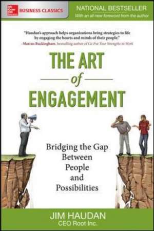 The Art of Engagement: Bridging the Gap Between People and Possibilities de Jim Haudan