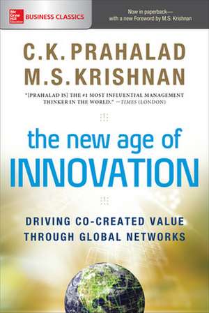 The New Age of Innovation: Driving Co-created Value Through Global Networks de C. K. Prahalad