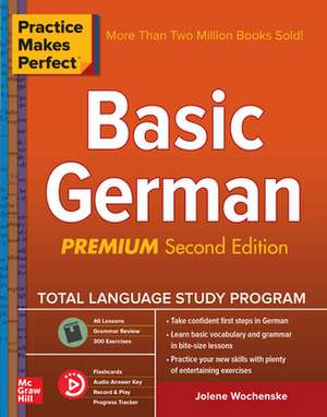 Practice Makes Perfect: Basic German, Premium Second Edition de Jolene Wochenske