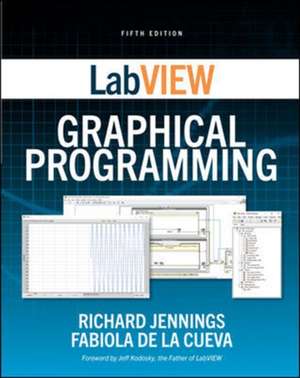 LabVIEW Graphical Programming, Fifth Edition de Richard Jennings