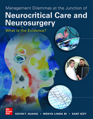 Management Dilemmas at the Junction of Neurocritical Care and Neurosurgery: What is the Evidence? de Kevin T. Huang