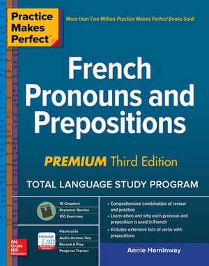 Practice Makes Perfect: French Pronouns and Prepositions, Premium Third Edition de Annie Heminway