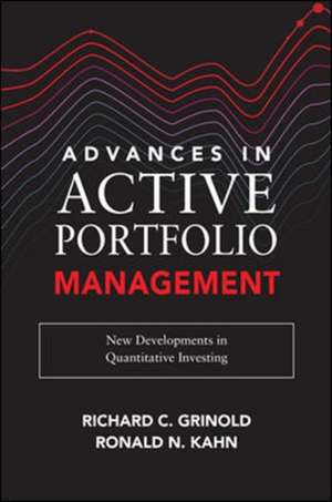 Advances in Active Portfolio Management: New Developments in Quantitative Investing de Richard Grinold