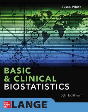 Basic & Clinical Biostatistics: Fifth Edition de Susan White