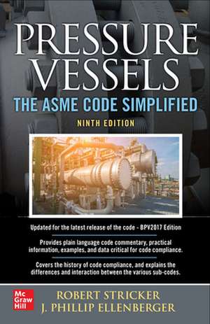 Pressure Vessels: The ASME Code Simplified, Ninth Edition de Robert Stricker