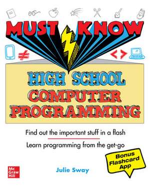 Must Know High School Computer Programming de Julie Sway