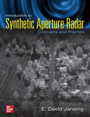 Introduction to Synthetic Aperture Radar: Concepts and Practice de E. David Jansing