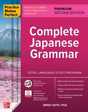 Practice Makes Perfect: Complete Japanese Grammar, Premium Second Edition de Eriko Sato