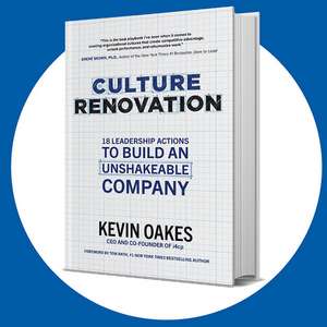 Culture Renovation: 18 Leadership Actions to Build an Unshakeable Company de Kevin Oakes