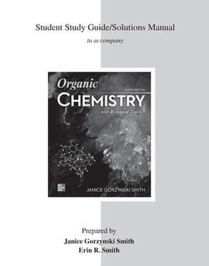 Student Solutions Manual for Organic Chemistry with Biological Topics de Janice Smith