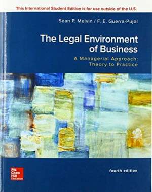 ISE Legal Environment of Business, A Managerial Approach: Theory to Practice de Sean Melvin