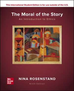 ISE The Moral of the Story: An Introduction to Ethics de Nina Rosenstand