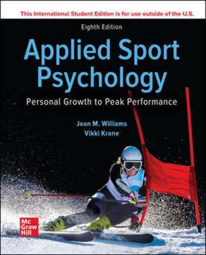 ISE Applied Sport Psychology: Personal Growth to Peak Performance de Jean Williams