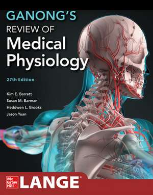 Ganong's Review of Medical Physiology, 27th Edition de Kim Barrett