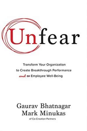 Unfear: Transform Your Organization to Create Breakthrough Performance and Employee Well-Being de Gaurav Bhatnagar