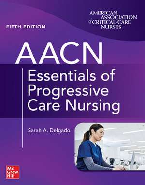 AACN Essentials of Progressive Care Nursing, Fifth Edition de Suzanne Burns