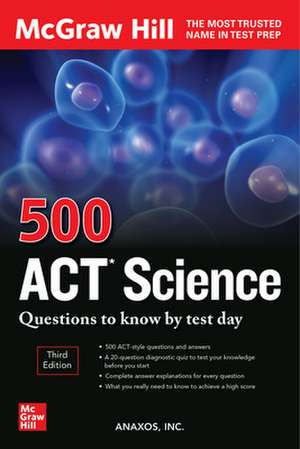 500 ACT Science Questions to Know by Test Day, Third Edition de Anaxos Inc.