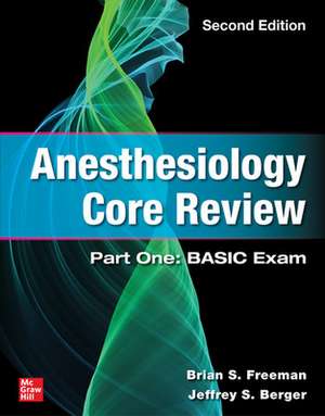 Anesthesiology Core Review: Part One: BASIC Exam, Second Edition de Brian Freeman