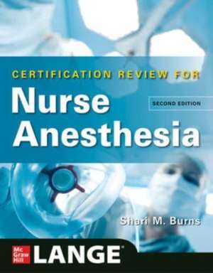 LANGE Certification Review for Nurse Anesthesia, Second Edition de Shari Burns