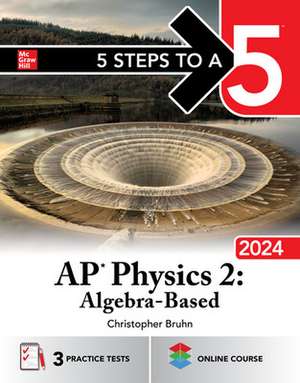 5 Steps to a 5: AP Physics 2: Algebra-Based 2024 de Christopher Bruhn