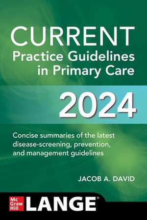 CURRENT Practice Guidelines in Primary Care 2024 de Jacob A. David