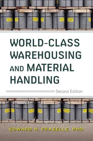 World-Class Warehousing and Material Handling 2e (Pb) de Edward H Frazelle