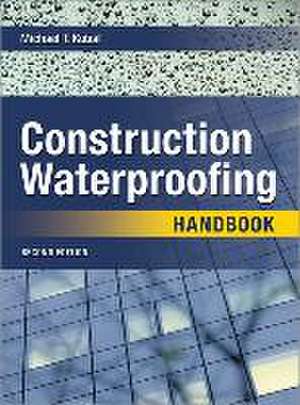 Construction Waterproofing Handbook 2e (Pb) de Michael T Kubal