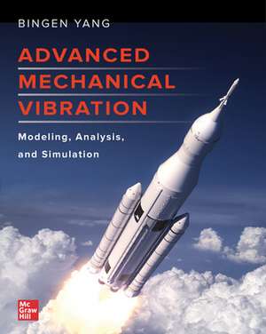 Advanced Mechanical Vibration: Modeling, Analysis, and Simulation de Bingen Yang