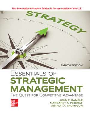 Essentials of Strategic Management: The Quest for Competitive Advantage ISE de John Gamble