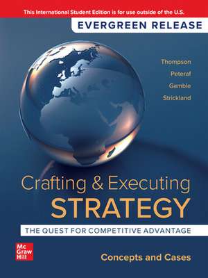 Crafting & Executing Strategy: The Quest for Competitive Advantage: Concepts and Cases: 2024 Release ISE de Arthur Thompson