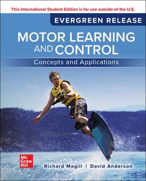 Motor Learning and Control: Concepts and Applications: 2024 Release ISE de Richard Magill