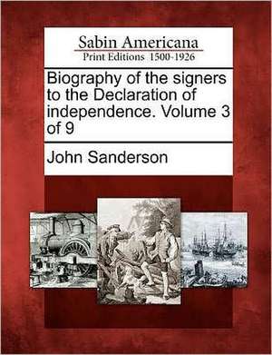 Biography of the Signers to the Declaration of Independence. Volume 3 of 9 de John Sanderson