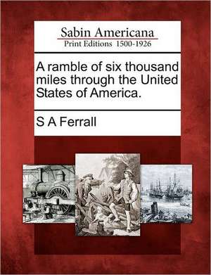 A Ramble of Six Thousand Miles Through the United States of America. de S. A. Ferrall