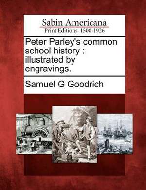 Peter Parley's Common School History: Illustrated by Engravings. de Samuel G. Goodrich