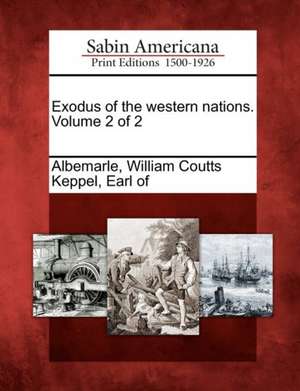 Exodus of the western nations. Volume 2 of 2 de William Coutts Keppel Earl O. Albemarle