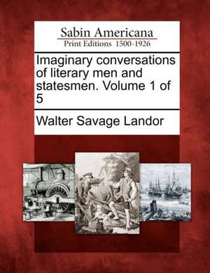 Imaginary conversations of literary men and statesmen. Volume 1 of 5 de Walter Savage Landor