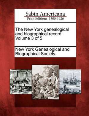 The New York Genealogical and Biographical Record. Volume 3 of 5 de New York Genealogical and Biographical S