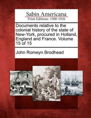 Documents relative to the colonial history of the state of New-York, procured in Holland, England and France. Volume 15 of 15 de John Romeyn Brodhead