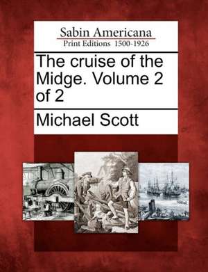 The Cruise of the Midge. Volume 2 of 2 de Michael Scott