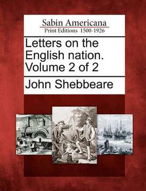 Letters on the English Nation. Volume 2 of 2 de John Shebbeare